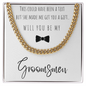 THIS COULD HAVE BEEN A TEXT WILL YPU BE MY GROOMSMEN CUBAN LINK CHAIN