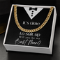 IT'S TIME TO SUIT UP WILL YOU BE MY BEST MAN CUBAN LINK CHAIN