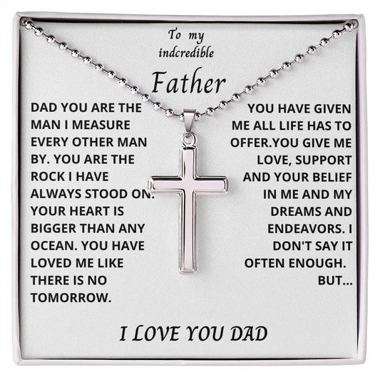 TO MY INCREDIBLE FATHER Stainless Cross Necklace with Ball Chain